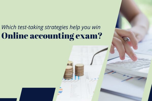 Which test-taking strategies help you win online accounting exam? Which test-taking strategies help you win online accounting exam?